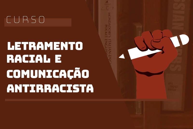 Letramento Racial e Comunicação Antirracista